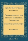 Image for Observations on the State of Historical Literature: And on the Society of Antiquaries, and Other Institutions for Its Advancement in England (Classic Reprint)