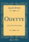Image for Odette: A Fairy Tale for Weary People (Classic Reprint)