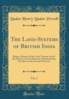 Image for The Land-Systems of British India, Vol. 1: Being a Manual of the Land-Tenures and of the Systems of Land-Revenue Administration Prevalent in the Several Provinces (Classic Reprint)