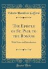 Image for The Epistle of St. Paul to the Romans: With Notes and Introduction (Classic Reprint)
