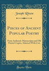 Image for Pieces of Ancient Popular Poetry: From Authentic Manuscripts and Old Printed Copies, Adorned With Cuts (Classic Reprint)