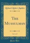 Image for The Mussulman, Vol. 1 of 3 (Classic Reprint)