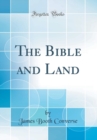 Image for The Bible and Land (Classic Reprint)