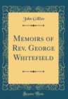 Image for Memoirs of Rev. George Whitefield (Classic Reprint)