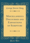 Image for Miscellaneous Discourses and Expositions of Scripture (Classic Reprint)
