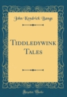 Image for Tiddledywink Tales (Classic Reprint)