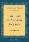 Image for The Life of Andrew Jackson (Classic Reprint)