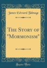 Image for The Story of &quot;Mormonism&quot; (Classic Reprint)