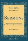 Image for Sermons: Delivered on Various Occasions, From Important Passages of Scripture (Classic Reprint)