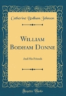 Image for William Bodham Donne: And His Friends (Classic Reprint)
