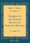 Image for Address to the Boston Society of Natural History (Classic Reprint)