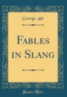 Image for Fables in Slang (Classic Reprint)