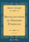 Image for Recollections of Massimo D&#39;azeglio, Vol. 1 of 2 (Classic Reprint)
