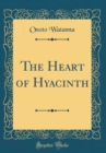 Image for The Heart of Hyacinth (Classic Reprint)