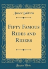 Image for Fifty Famous Rides and Riders (Classic Reprint)
