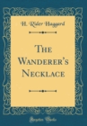 Image for The Wanderer&#39;s Necklace (Classic Reprint)