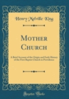 Image for Mother Church: A Brief Account of the Origin and Early History of the First Baptist Church in Providence (Classic Reprint)