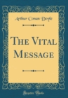 Image for The Vital Message (Classic Reprint)