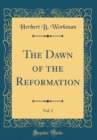 Image for The Dawn of the Reformation, Vol. 2 (Classic Reprint)