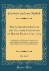 Image for The Correspondence of the Colonial Governors of Rhode Island 1723-1775, Vol. 1 of 2: Published by the National Society of the Colonial Dames of America in the State of Rhode Island and Providence Plan