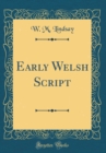 Image for Early Welsh Script (Classic Reprint)