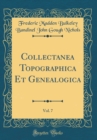 Image for Collectanea Topographica Et Genealogica, Vol. 7 (Classic Reprint)