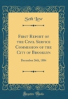 Image for First Report of the Civil Service Commission of the City of Brooklyn: December 26th, 1884 (Classic Reprint)