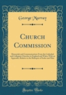 Image for Church Commission: Memorials and Communications From the Cathedral and Collegiate Churches in England and Wales; With an Appendix, Relative to the Bishopric of Sodor and Man (Classic Reprint)