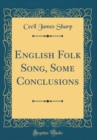 Image for English Folk Song, Some Conclusions (Classic Reprint)