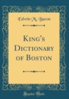 Image for King&#39;s Dictionary of Boston (Classic Reprint)