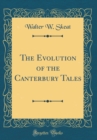 Image for The Evolution of the Canterbury Tales (Classic Reprint)