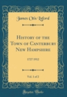 Image for History of the Town of Canterbury New Hampshire, Vol. 1 of 2: 1727 1912 (Classic Reprint)