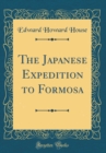 Image for The Japanese Expedition to Formosa (Classic Reprint)