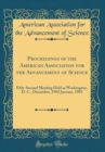 Image for Proceedings of the American Association for the Advancement of Science: Fifty-Second Meeting Held at Washington, D. C., December, 1902 January, 1903 (Classic Reprint)