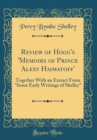 Image for Review of Hogg&#39;s &#39;Memoirs of Prince Alexy Haimatoff&#39;: Together With an Extract From &quot;Some Early Writings of Shelley&quot; (Classic Reprint)