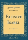 Image for Elusive Isabel (Classic Reprint)
