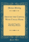 Image for Around the Capital With Uncle Hank: Recorded Together With Many Pictures (Classic Reprint)