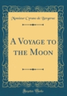 Image for A Voyage to the Moon (Classic Reprint)