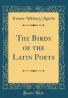 Image for The Birds of the Latin Poets (Classic Reprint)