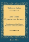 Image for Are There Equinoctial Storms?: Development of the Marine Barometer in American Waters (Classic Reprint)
