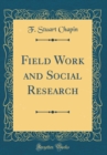 Image for Field Work and Social Research (Classic Reprint)