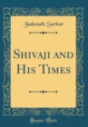 Image for Shivaji and His Times (Classic Reprint)