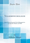 Image for Volkerpsychologie: Eine Untersuchung der Entwicklungsgesetze von Sprache, Mythus und Sitte (Classic Reprint)