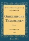 Image for Griechische Tragoedien, Vol. 2: Orestie (Classic Reprint)