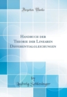 Image for Handbuch der Theorie der Linearen Differentialgleichungen (Classic Reprint)