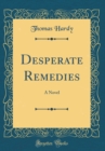Image for Desperate Remedies: A Novel (Classic Reprint)