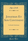 Image for Jonathan Et Son Continent: La Societe Americaine (Classic Reprint)
