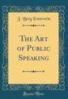 Image for The Art of Public Speaking (Classic Reprint)