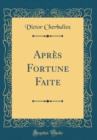 Image for Apres Fortune Faite (Classic Reprint)