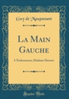 Image for La Main Gauche: L&#39;Endormeuse; Madame Hermet (Classic Reprint)